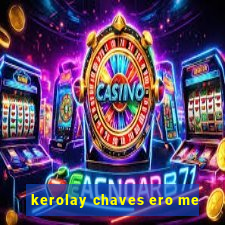 kerolay chaves ero me